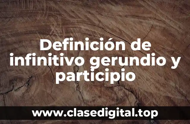 Definición técnica de infinitivo gerundio y participio
