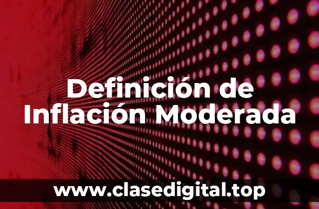 Definición de Inflación Moderada