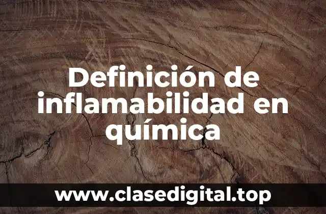 Definición técnica de inflamabilidad