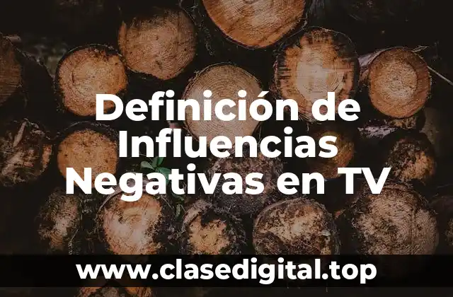 Definición de Influencias Negativas en TV