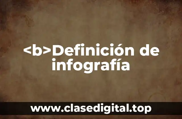 <b>Definición de infografía
