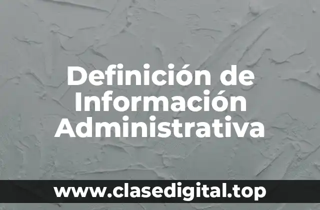 Definición de Información Administrativa