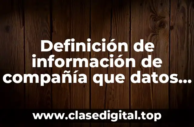Ejemplos de información de compañía que datos se requieren