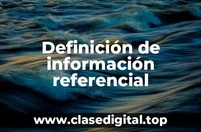 Definición de información referencial