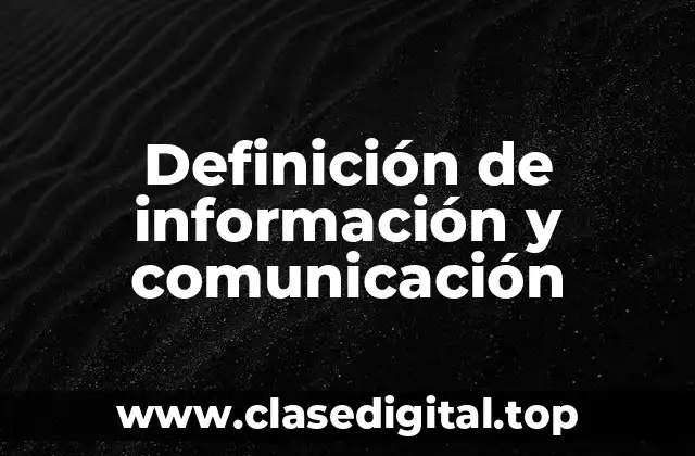 Definición de información y comunicación