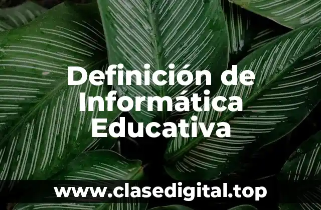 Definición de Informática Educativa