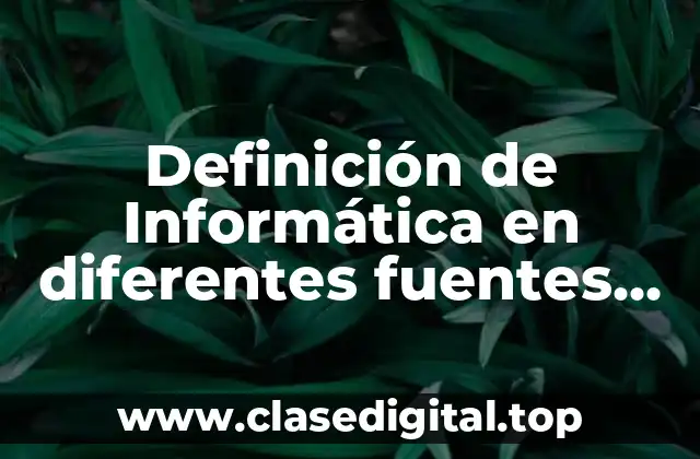 Definición de Informática en diferentes fuentes de información