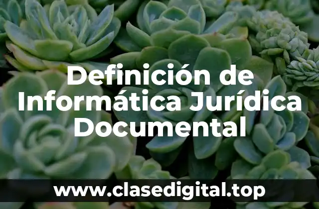 Definición de Informática Jurídica Documental