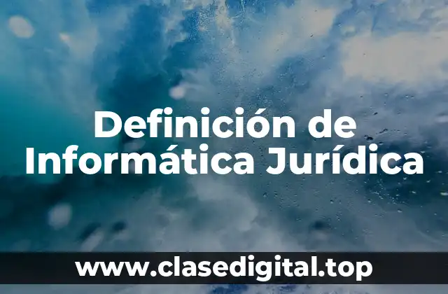 Definición de Informática Jurídica