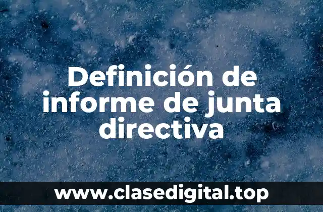Definición de informe de junta directiva