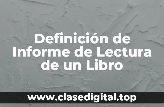 Definición de Informe de Lectura de un Libro