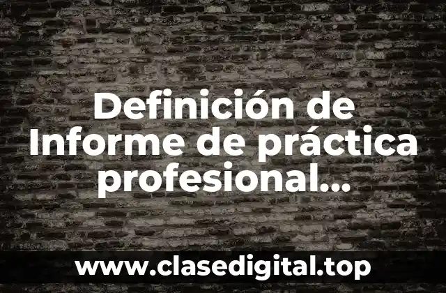 Definición de Informe de práctica profesional psicología