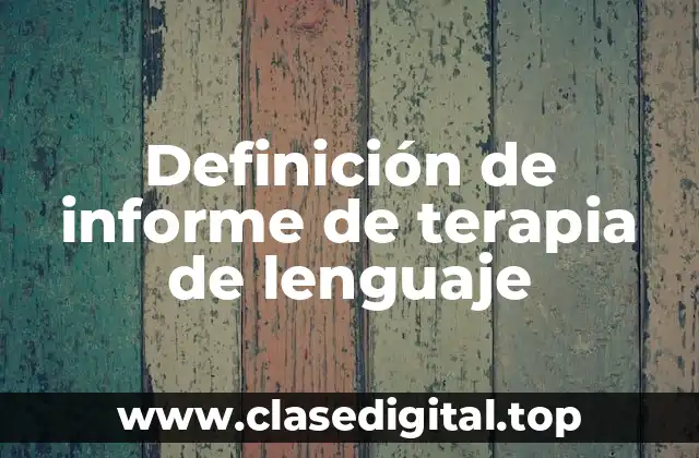 Definición de informe de terapia de lenguaje