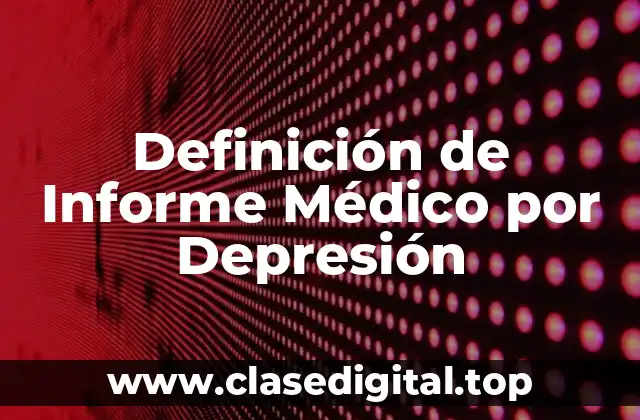 Definición de Informe Médico por Depresión