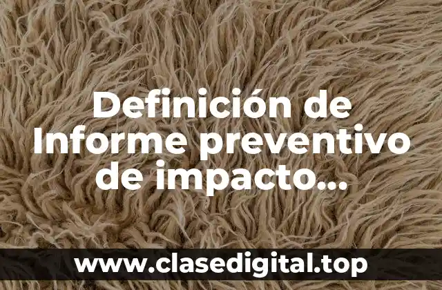 Definición de Informe preventivo de impacto ambiental