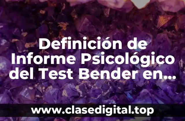 Definición de Informe Psicológico del Test Bender en Adultos