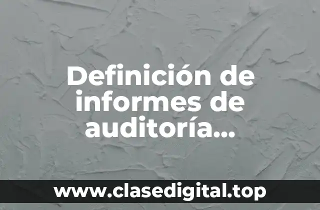 Definición de informes de auditoría administrativa de una empresa