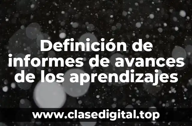 Definición de informes de avances de los aprendizajes