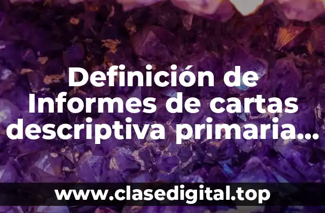 Definición de Informes de cartas descriptiva primaria escuela tiempo completo