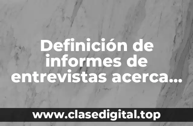 Ejemplos de informes de entrevistas acerca de un producto