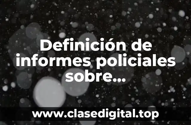 Definición de informes policiales sobre descubrimiento de un cuerpo