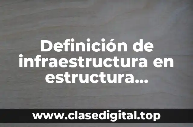 Definición de infraestructura en estructura socioeconomica de México