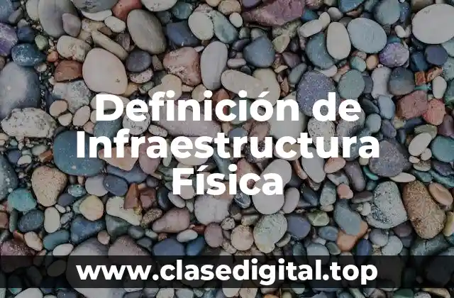 Definición de Infraestructura Física