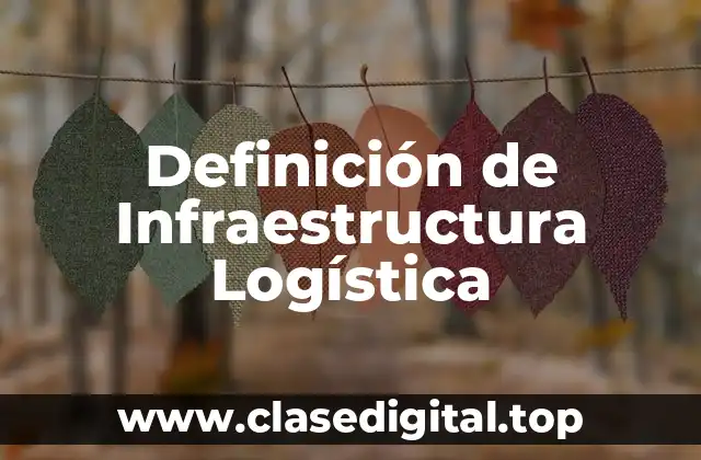 Definición de Infraestructura Logística