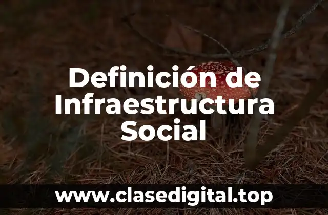 Definición de Infraestructura Social
