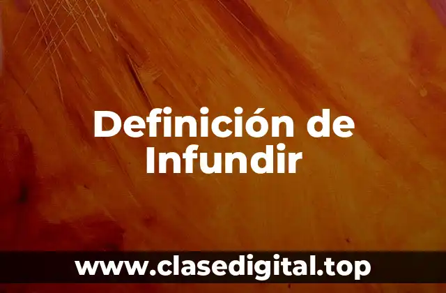 Definición de Infundir