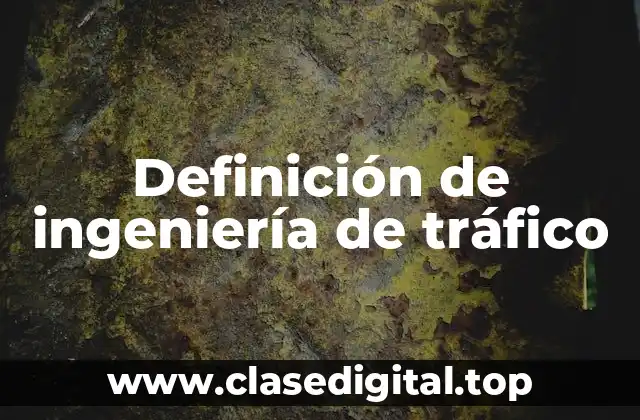 Definición de ingeniería de tráfico