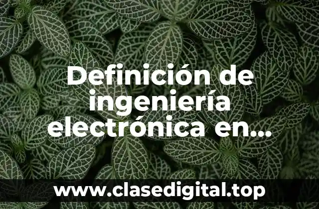 Ejemplos de ingeniería electrónica