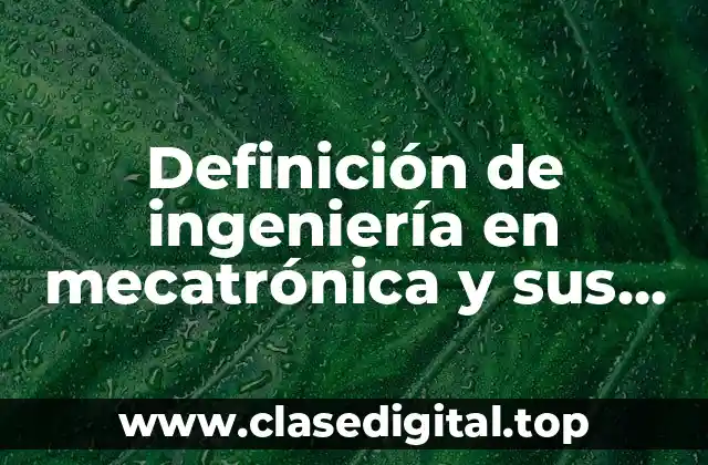 Definición de ingeniería en mecatrónica y sus símbolos