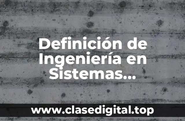 Definición de Ingeniería en Sistemas Computacionales