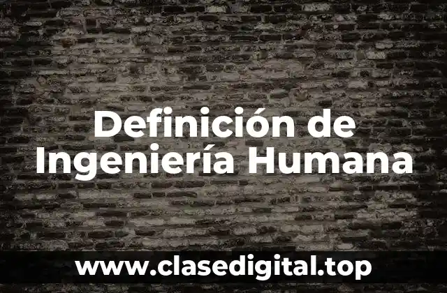 Definición de Ingeniería Humana