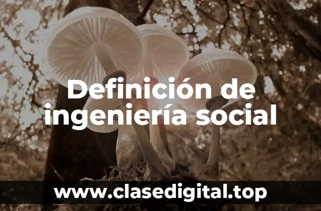 Definición de ingeniería social