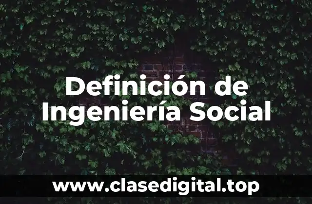 Definición Técnica de Ingeniería Social