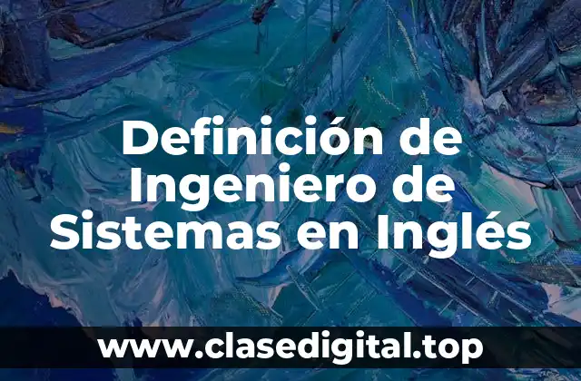 Definición de Ingeniero de Sistemas en Inglés