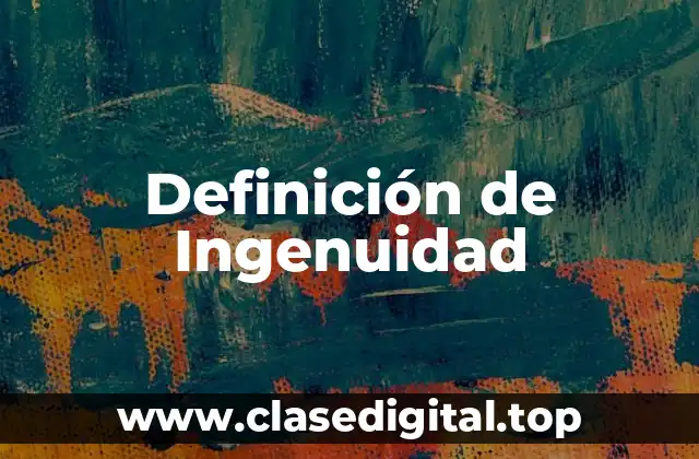 Definición de Ingenuidad