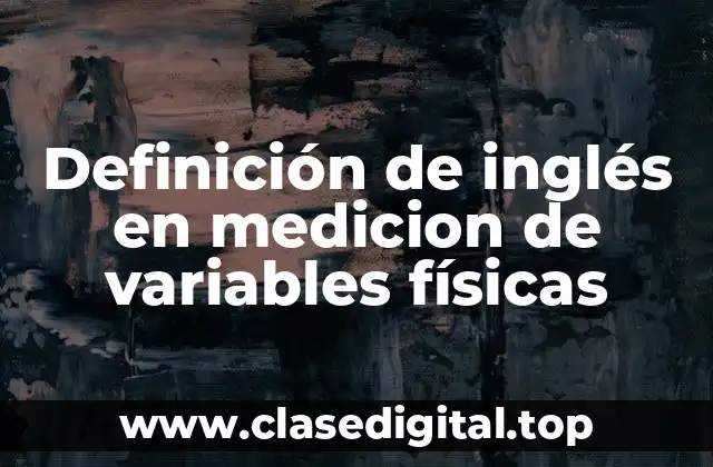 Definición de inglés en medicion de variables físicas