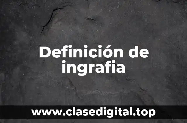 Definición de ingrafia