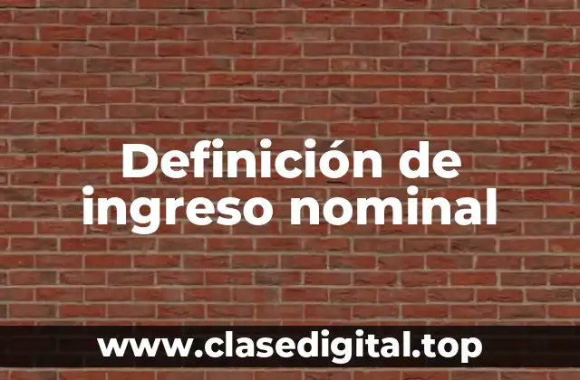 Definición de ingreso nominal