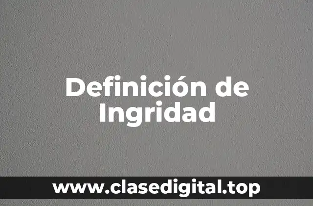 Definición de Ingridad