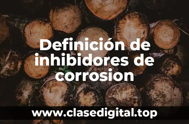 Definición de inhibidores de corrosion