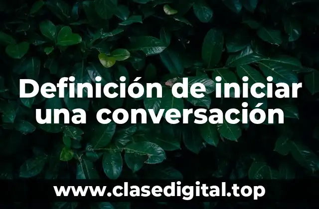 Definición de iniciar una conversación