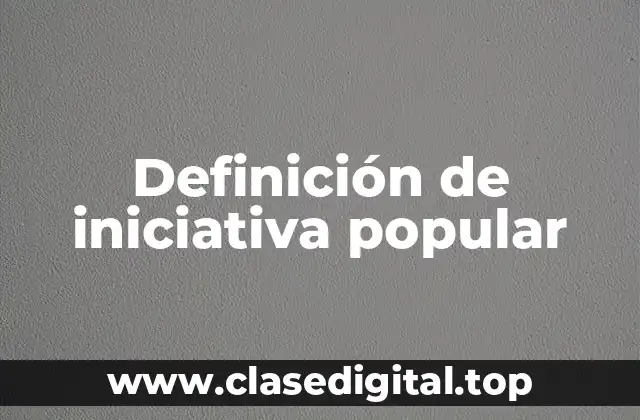 Definición de iniciativa popular