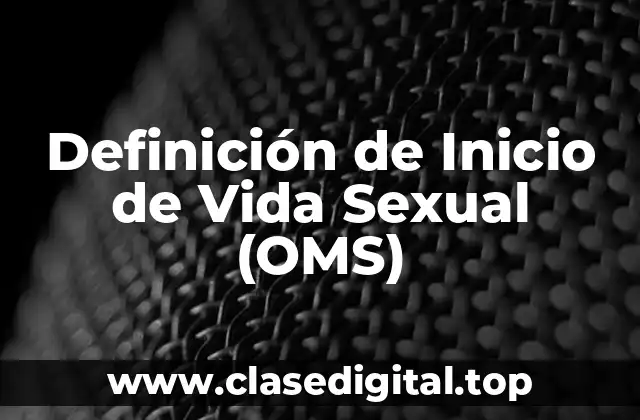 Definición de Inicio de Vida Sexual (OMS)