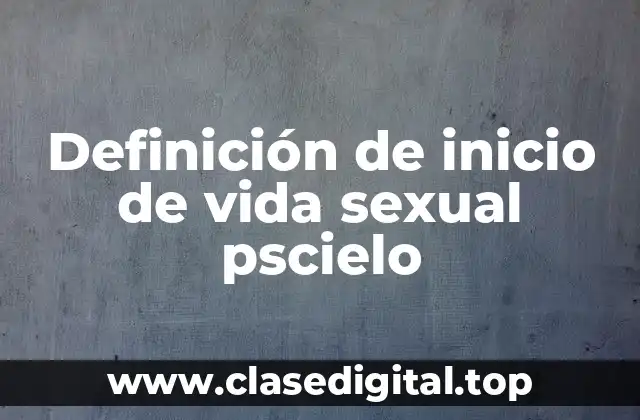 Definición de inicio de vida sexual pscielo