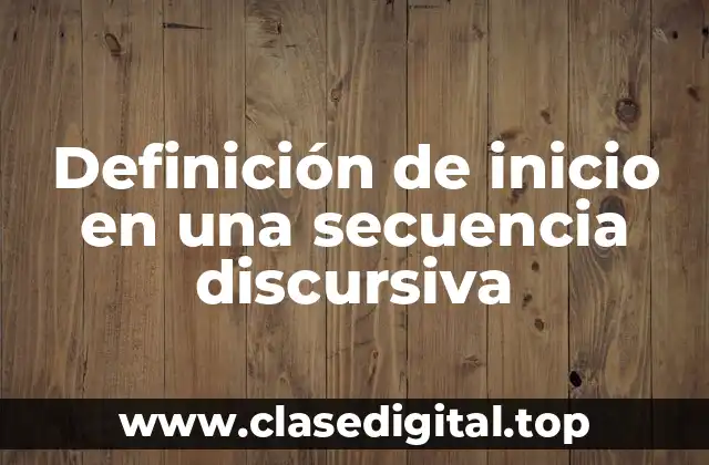 Definición de inicio en una secuencia discursiva
