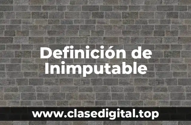 Definición de Inimputable